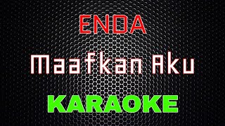 Enda  Maafkan Aku Karaoke  LMusical [upl. by Prichard]