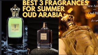 Best 3 Fragrance for Summer oud ARABIA [upl. by Ahtel738]