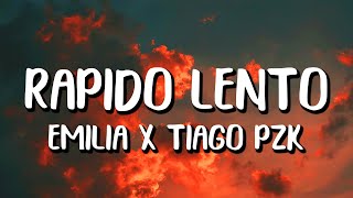 Emilia x Tiago PZK  Rápido Lento LetraLyrics [upl. by Scevor]