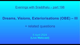 EWS 198 Dreams Visions Exteriorisations OBE – III Evenings with Sraddhalu [upl. by Waldner655]