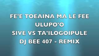 FEE ULUPOO VS FEE TOEAINA  SIVE VS TAILOGOIPULE  REMIX  DJ BEE 407 [upl. by Nomelc]