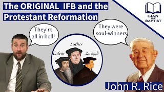 THIS is what the Original IFB thought about the Protestant Reformers John R Rice Luther Calvin [upl. by Siusan]