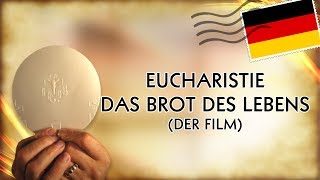 EUCHARISTIE  DAS BROT DES LEBENS DER FILM [upl. by Anirad]