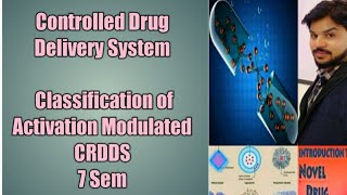 Controlled Drug Delivery System Part 03 Classification of Activation Modulated CRDDS [upl. by Rebhun346]