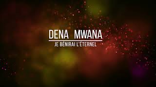 Je bénirai lEternel  DENA MWANA Lyrics [upl. by Hawkie68]