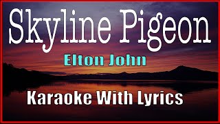 SKYLINE PIGEON Elton John Karaoke With Lyrics INSTRUMENTAL [upl. by Teryl]