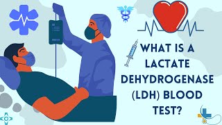 What is a Lactate Dehydrogenase LDH Blood Test [upl. by Ayet]