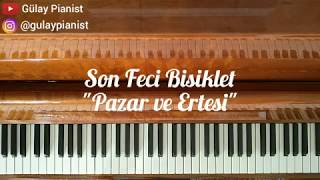 Son Feci Bisiklet  PAZAR VE ERTESİ Piano Cover [upl. by Assirrak957]