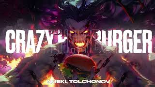 NUEKI TOLCHONOV  CRAZY HAMBURGER [upl. by Leima562]