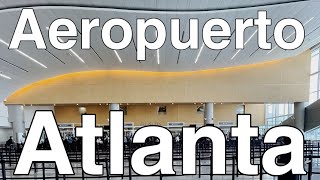 Aeropuerto de Atlanta ✈️ GUIA COMPLETA‼️  ATL [upl. by Nerraj]