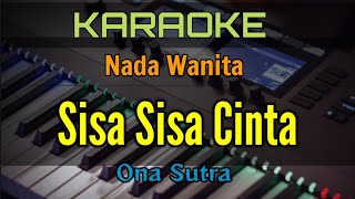 SISA SISA CINTA  KARAOKE NADA WANITA [upl. by Yekcaj526]