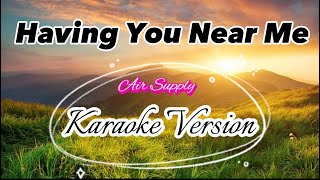 Having You Near Me  Air Supply  Karaoke Version [upl. by Hannahs]