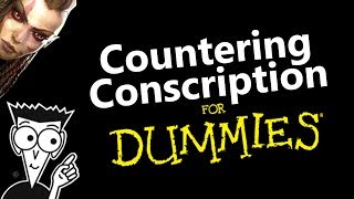 Countering Conscription for Dummies [upl. by Sucramd]