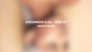 goodnight n go ariana grande sped up [upl. by Ailak]