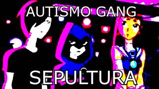 ＡＵＴＩＳＭＯ ＧＡＮＧ ＳＥＰＵＬＴＵＲＡ 価ド員 [upl. by Vange869]