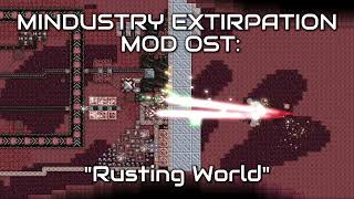 Mindustry EXTIRPATION Mod Ost Rusting World [upl. by Adele900]