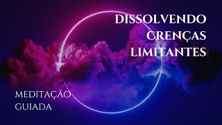 Dissolvendo crencas limitantes e soltando o apego ao passado [upl. by Trisha]