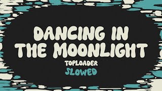 Toploader  Dancing In The Moonlight slowed  reverb  lyrics [upl. by Suzan]