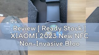 Review  Ready Stock  XIAOMI 2023 New NFC NonInvasive Blood Glucose Smart Watch Men Thermometer H [upl. by Orlene]