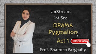 1st Sec Upstream شرح الدراما الفصل الاول Pygmalion act 1 [upl. by Melanie823]