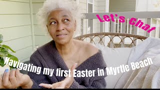 Navigating my 50’s First Easter in Myrtle Beach  Naked and vulnerable let’s chat [upl. by Ayokal905]