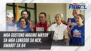 Mga gustong maging mayor sa mga lungsod sa NCR umabot sa 64  TV Patrol [upl. by Aimahc]