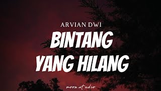 ARVIAN DWI  Bintang Yang Hilang  Lyrics [upl. by Dressel]