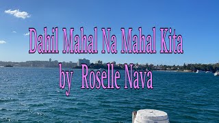 DAHIL MAHAL NA MAHAL KITA by ROSELLE NAVA  LYRICS [upl. by Frederich]