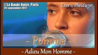 Pomme  Adieu Mon Homme  La Boule Noire Paris 20 sept 2017 [upl. by Rosenblast]