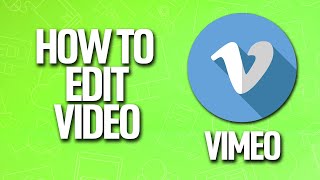 How To Edit Video In Vimeo Tutorial [upl. by Crispas745]