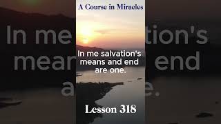 ACIM Daily Lesson 318 acim acourseinmiracles meditate meditation acimmeditation acimworkbook [upl. by Prue]