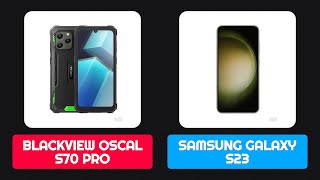 Blackview Oscal S70 Pro vs Samsung Galaxy S23 [upl. by Ketty]