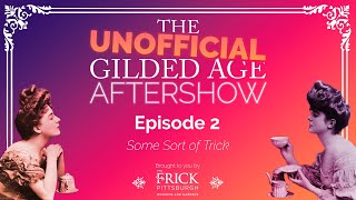 The Unofficial Gilded Age Aftershow  S2  Episode 2 [upl. by Ihsakat114]