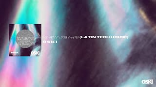 Hasta Abajo REMIX  OSKI Latin Tech House [upl. by Nhoj588]