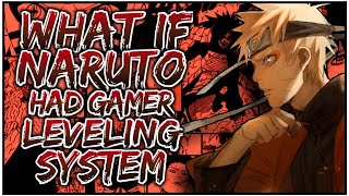 What If Naruto Had Gamer Leveling System Part 1 OpNarutoTheGamer [upl. by Niltiak]