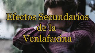 Efectos Secundarios de la Venlafaxina [upl. by Adniroc]