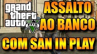 GTA V Online Gameplay de Roubo a Bancos  Heist Com o San In Play Patifaria x MafiaSanIn [upl. by Gal]