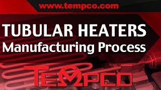 Tubular Heaters Electric Heating Elements Tempco Custom Manufacturing Process [upl. by Brand]