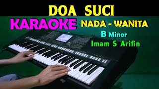 DOA SUCI  Imam S Arifin  KARAOKE Nada Wanita HD [upl. by Zilada826]