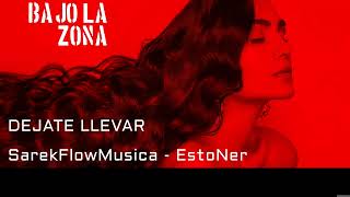 DEJATE LLEVAR  BajoLaZona  SarekFlowMusica ft Estoner [upl. by Elizabeth910]