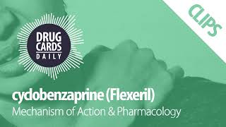 Cyclobenzaprine Mechanism of Action amp Pharmacology  Drug Cards Daily Clips [upl. by Trimble]