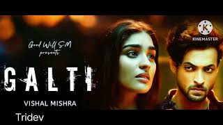 Galti New Song  Mix Song Galti  songs goodvibes tseries tridevmanjhi [upl. by Dnaltiac]