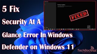 How to Fix quotSecurity at a Glancequot Error in Windows Defender on Windows 11 [upl. by Patrizius891]