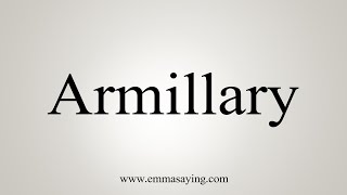 How To Say Armillary [upl. by Gamaliel820]