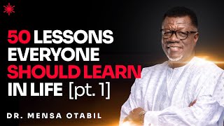 50 LESSONS EVERYONE SHOULD LEARN PART 1  DR MENSA OTABIL [upl. by Enaj48]