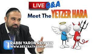 Meet The Yetzer HaRa  QampA w Rabbi Yaron Reuven [upl. by Maryl]