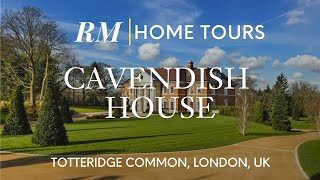 Inside £168M Totteridge Mansion Cavendish House in North London  Residential Market Home Tour [upl. by Hsu]