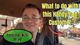 What to do with this Handyman Customer  WLOG [upl. by Aihsilef]