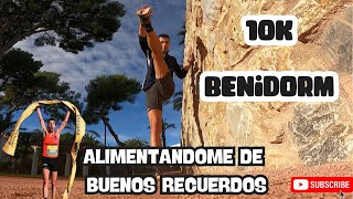 10K BENIDORM ALIMENTÁNDOME DE BUENOS RECUERDOS [upl. by Oiril]