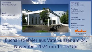 Eucharistiefeier aus Vaterunser am 24112024 [upl. by Tessi]